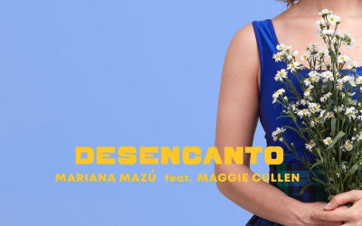 Mariana Mazú presenta su single «Desencanto» Ft. Maggie Cullen | Dale play en todas las plataformas